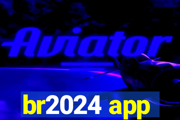 br2024 app